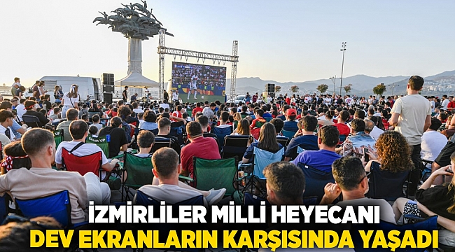 İzmirliler milli heyecanı  dev ekranların karşısında yaşadı