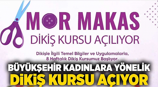 Kadınlar Mor Makas ile dikiş öğrenecek