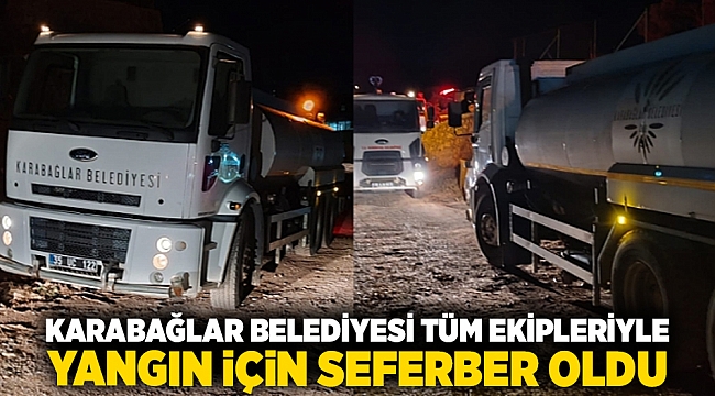 Karabağlar Belediyesi tüm ekipleriyle yangın için seferber oldu