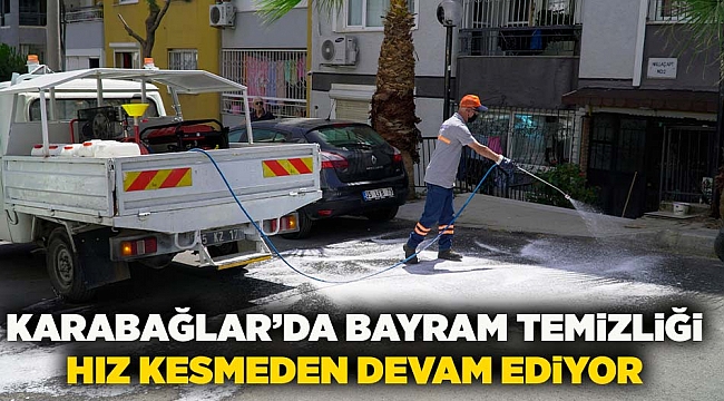 Karabağlar’da Bayram Temizliği Hız Kesmeden Devam Ediyor