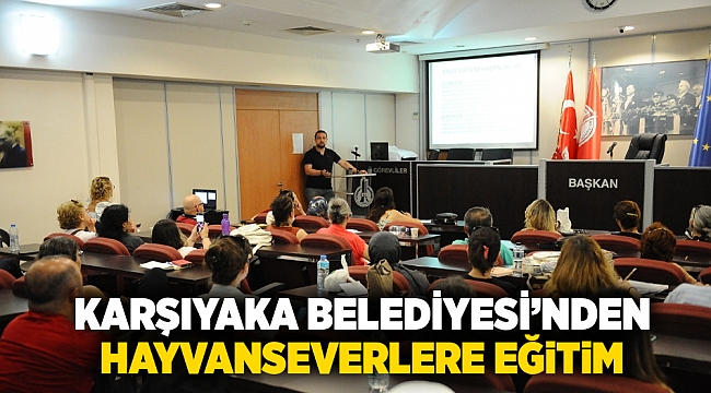 Karşıyaka Belediyesi’nden hayvanseverlere eğitim