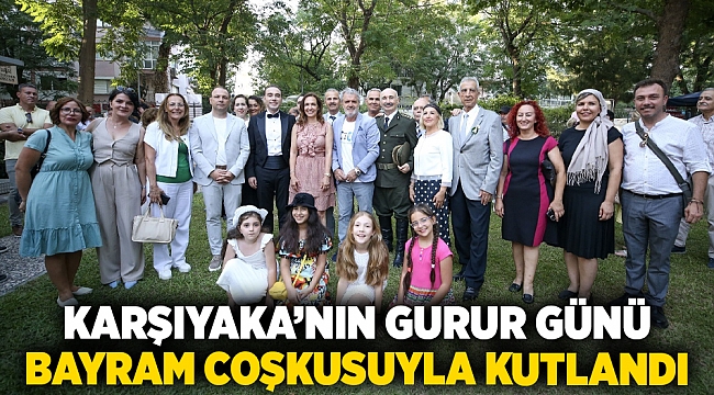 Karşıyaka’nın gurur günü bayram coşkusuyla kutlandı