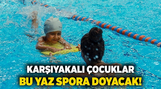 Karşıyakalı çocuklar bu yaz spora doyacak!