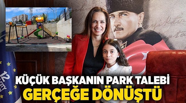 Küçük başkanın park talebi gerçeğe dönüştü