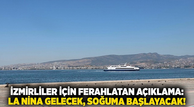 La Nina gelecek, soğuma başlayacak!