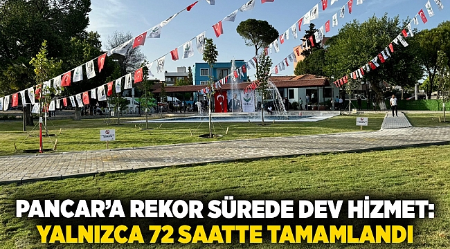 Pancar'a rekor sürede dev hizmet: Yalnızca 72 saatte tamamlandı