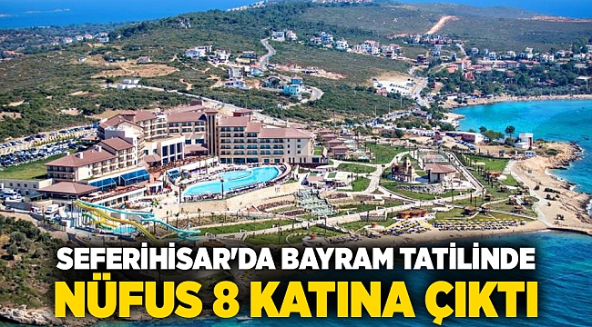 Seferihisar'da bayram tatilinde nüfus 8 katına çıktı