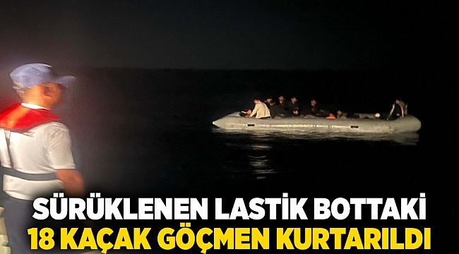 Sürüklenen lastik bottaki 18 kaçak göçmen kurtarıldı