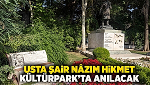 Usta şair Nâzım Hikmet Kültürpark’ta anılacak
