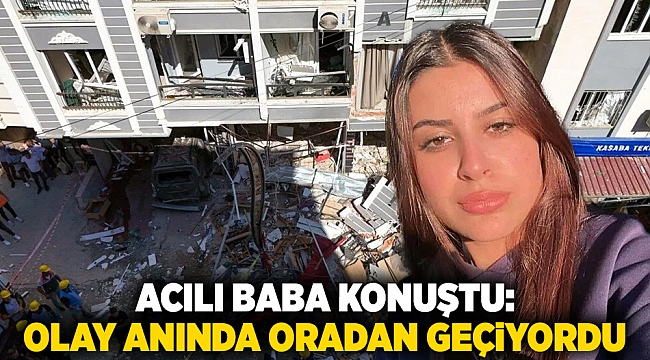 Acılı Baba konuştu: Olay anında oradan geçiyordu