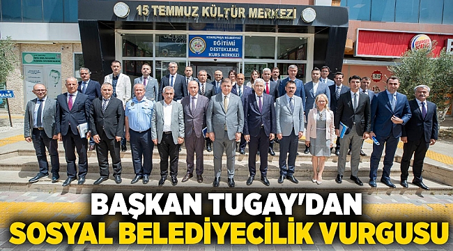 Başkan Tugay'dan sosyal belediyecilik vurgusu