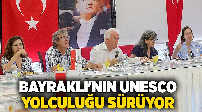 Bayraklı'nın UNESCO yolculuğu sürüyor