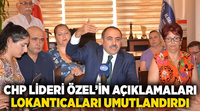 CHP Lideri Özel'in açıklamaları lokantacıları umutlandırdı
