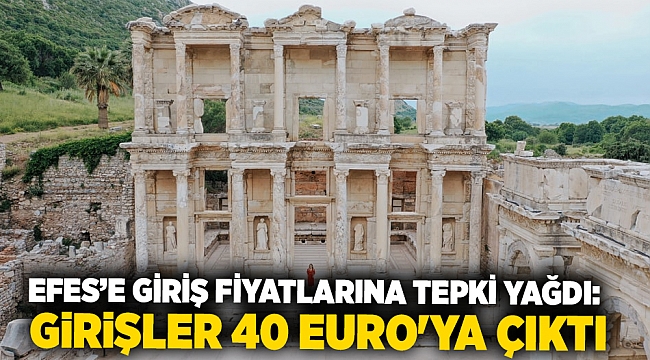 Efes’e giriş fiyatlarına tepki yağdı:  Girişler 40 Euro'ya çıktı