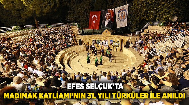 EFES SELÇUK&#039;TA MADIMAK KATLİAMI&#039;NIN 31. YILI TÜRKÜLER İLE ANILDI