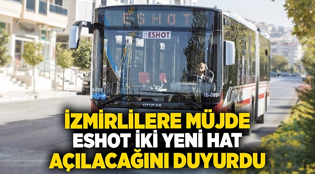 ESHOT duyurdu: İzmir'e iki yeni otobüs hattı müjdesi