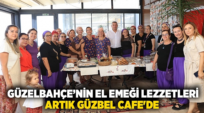 Güzelbahçe'nin El Emeği Lezzetleri Artık GÜZBEL Cafe'de