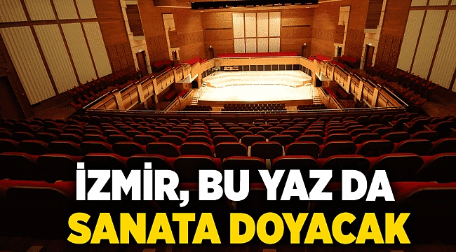 İzmir, bu yaz da sanata doyacak