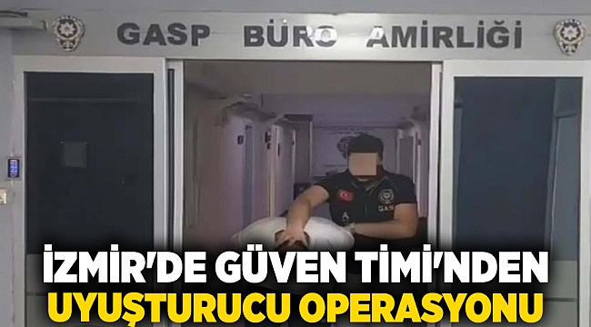 İzmir&#039;de Güven Timi&#039;nden uyuşturucu operasyonu