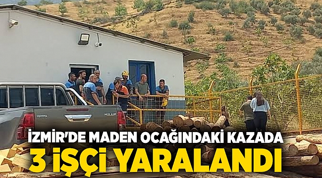 İzmir'de maden ocağındaki kazada  3 işçi yaralandı
