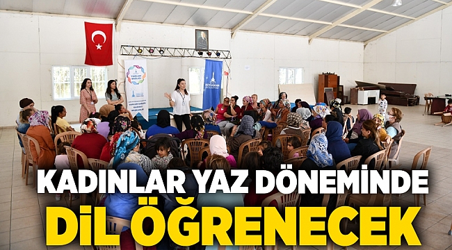 Kadınlar yaz döneminde dil öğrenecek