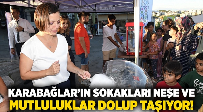 Karabağlar’ın sokakları neşe ve mutluluklar dolup taşıyor!