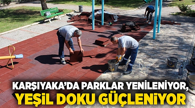 Karşıyaka’da parklar yenileniyor, yeşil doku güçleniyor