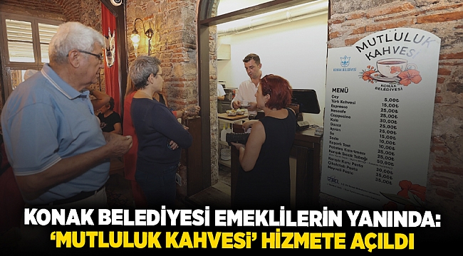 Konak Belediyesi emeklilerin yanında: &#039;Mutluluk Kahvesi&#039; hizmete açıldı