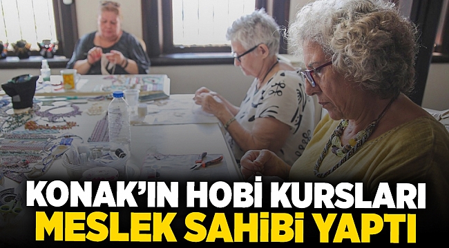 Konak’ın hobi kursları meslek sahibi yaptı