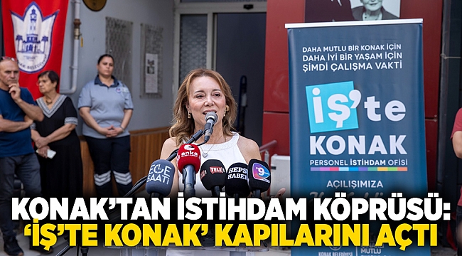 Konak’tan istihdam köprüsü:   ‘İş’te Konak’ kapılarını açtI