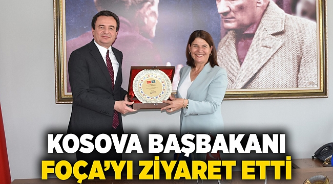 KOSOVA BAŞBAKANI FOÇA’YI ZİYARET ETTİ