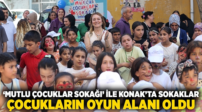 'Mutlu Çocuklar Sokağı' ile Konak'ta sokaklar çocukların oyun alanı oldu