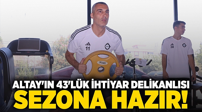 Altay&#039;ın 43&#039;lük ihtiyar delikanlısı sezona hazır!