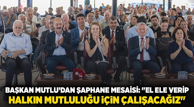 Başkan Mutlu’dan Şaphane mesaisi: "El ele verip halkın mutluluğu için çalışacağız"