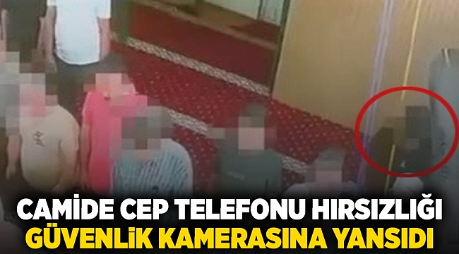 Camide cep telefonu hırsızlığı  güvenlik kamerasına yansıdı