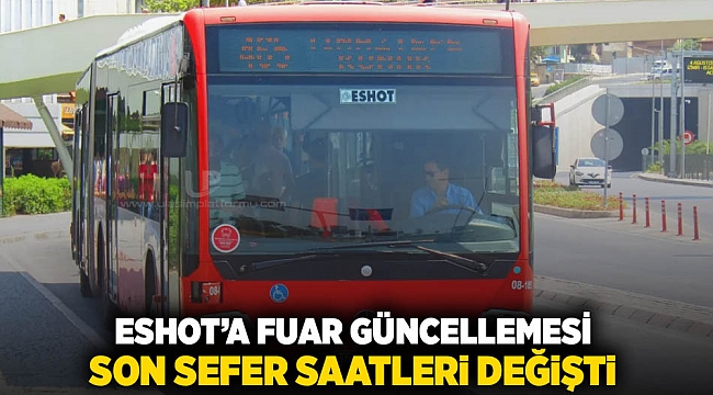 ESHOT&#039;a fuar güncellemesi: son sefer saatleri değişti