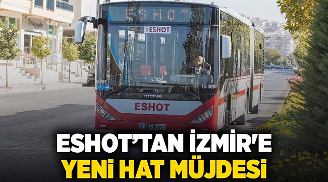 Eshot’tan İzmir'e  yeni hat müjdesi