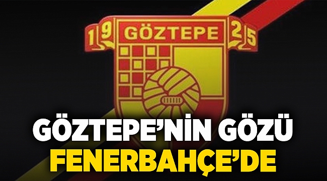 Göztepe&#039;nin gözü Fenerbahçe&#039;de