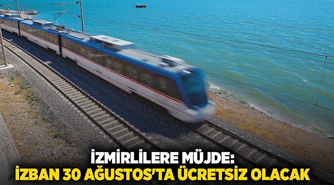 İZBAN 30 Ağustos&#039;ta ücretsiz olacak