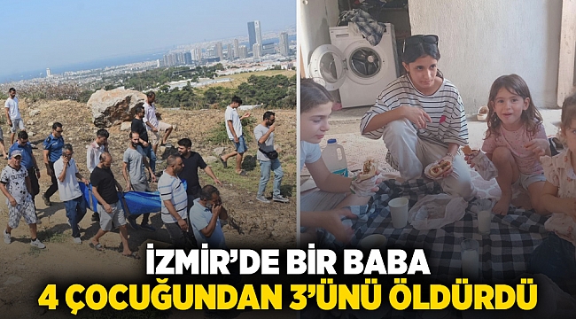 İzmir&#039;de baba vahşeti: 4 evladının 3&#039;ünü öldürdü birini yaraladı