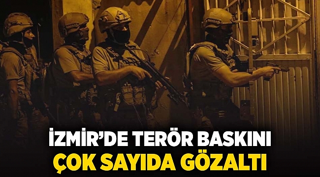 İzmir&#039;de terör baskını... Çok sayıda gözaltı
