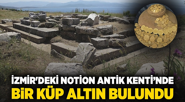 İzmir&#039;deki Notion Antik Kenti’nde bir küp altın bulundu