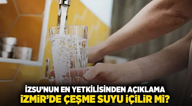 İZSU&#039;nun en yetkilisinden açıklama: İzmir&#039;de çeşme suyu içilir mi?