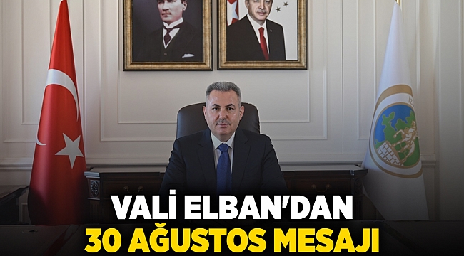Vali Elban&#039;dan 30 Ağustos mesajı
