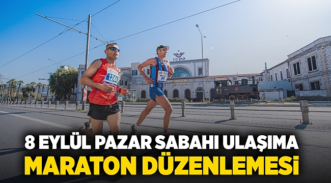8 Eylül Pazar sabahı ulaşıma  maraton düzenlemesi