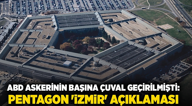 ABD askerinin başına çuval geçirilmişti: Pentagon &#039;İzmir&#039; açıklaması