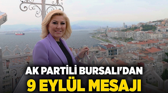AK Partili Bursalı&#039;dan 9 Eylül mesajı