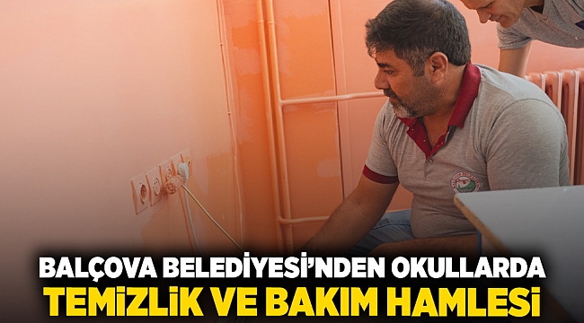 Balçova Belediyesi’nden okullarda  temizlik ve bakım hamlesi