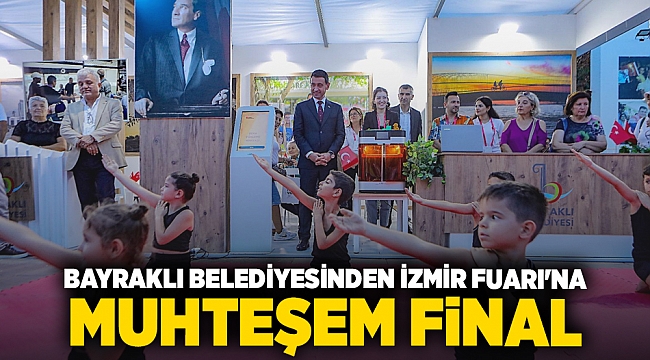 Bayraklı Belediyesinden İzmir Fuarı&#039;na muhteşem final