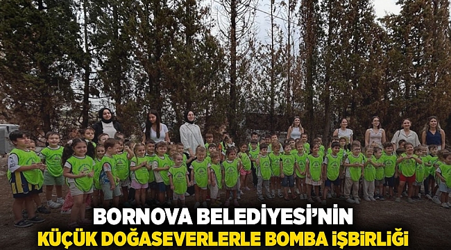 Bornova Belediyesi&#039;nin küçük doğaseverlerle bomba işbirliği